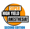The Super High Yield Anesthesia Podcast: 2nd Edition